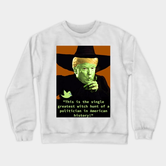 Donald Trump Witch Hunt Crewneck Sweatshirt by ChayEday